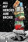 All My Heroes Are Broke by Ariel Francisco