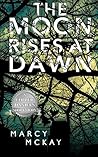 The Moon Rises at Dawn: Women's Fiction about Family and Love (Copper Daniels) The Moon Rises at Dawn: Women's Fiction about Family and Love (Copper Daniels)