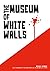 The Museum of White Walls