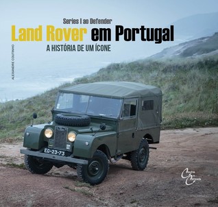 Land Rover em Portugal - A história de um ícone - Do séries I ao Defender