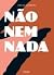 Não nem nada