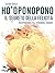 Ho’oponopono: il segreto della felicità: Responsabilità, perdono, amore (Italian Edition)
