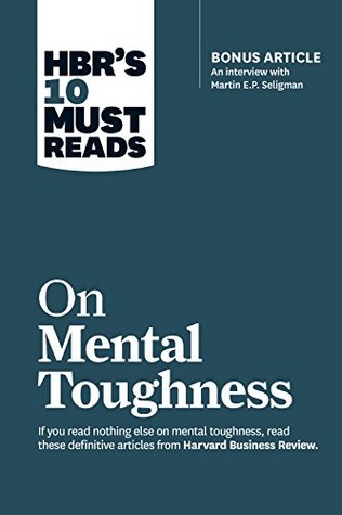 On Mental Toughness (HBR's 10 Must Reads)