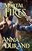 The Mortal Fires by Anna Durand