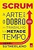 Scrum: a arte de fazer o dobro do trabalho na metade do tempo
