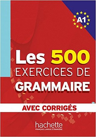 Les 500 Exercices de Grammaire A1. Livre + avec corrigés (Paperback)