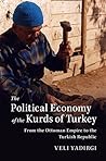 The Political Economy of the Kurds of Turkey by Veli Yadirgi