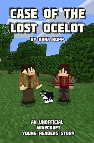 Case of the Lost Ocelot (An Unofficial Minecraft Young Readers Story)