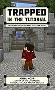 Trapped in the Tutorial: An Unofficial Minecraft Glitcher Novel