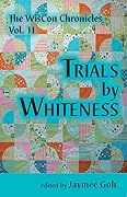 The WisCon Chronicles, Volume 11: Trials by Whiteness