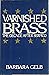 Varnished Brass: The Decade...