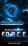 Evolution of F.O.R.C.E. (The Origin of F.O.R.C.E. Series #3)