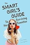 The Smart Girl's Guide To Surviving Her Twenties by Courtney Livingston