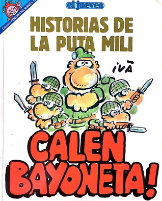 Historias de la puta mili: Calen bayoneta! (Pendones del humor, #82)