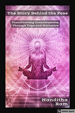 The Story Behind the Pose: Transforming Consciousness Through Yoga and Narrative