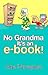 No Grandma It's an e-book