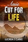 Amie: CUT FOR LIFE (Amie in Africa Book 4)