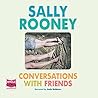 Conversations with Friends by Sally Rooney Conversations with Friends by Sally Rooney