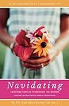 Navidating: A 15-Day Devotional for Her: Equipping Couples to Navigate the Modern Dating World with Godly Principles Navidating: A 15-Day Devotional for Her: Equipping Couples to Navigate the Modern Dating World with Godly Principles