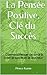 La Pensée Positive, Clé du ...