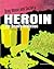 Heroin: The Deadly Addiction (Drug Abuse and Society)