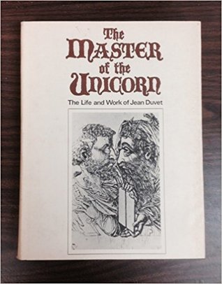 Master of the Unicorn: The Life and Work of Jean Duvet (Hardcover)