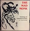 The Mad Monk: Paintings of Unlimited Action The Mad Monk: Paintings of Unlimited Action
