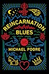 Reincarnation Blues by Michael Poore