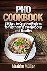Pho Cookbook: 50 ...