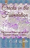 Cracks in the Foundation: Personal Free-verse and Spoken Word Poetry (Growing Pains Book 1)