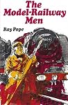 The Model-Railway Men by Ray Pope