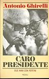 Caro Presidente: Due anni con Pertini