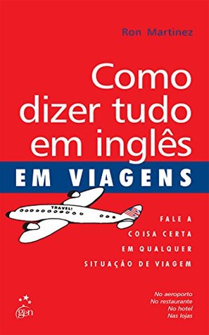 Como Dizer Tudo em Inglês em Viagens (Portuguese Edition)