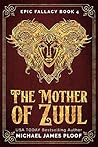 The Mother of Zuul by Michael James Ploof