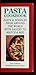 Pasta Cookbook: Pasta & Noodles From Around the World with Sauces to Match & Mix
