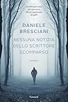 Nessuna notizia dello scrittore scomparso by Daniele Bresciani