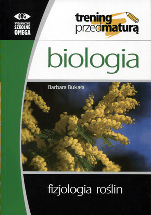 Biologia. Fizjologia roślin (Biologia. Trening przed maturą #4)