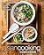 Asian Cooking Companion: Authentic Asian Recipes for Delicious Asian Foods