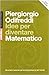 Idee per diventare matematico: Strumenti razionali per la comprensione del mondo