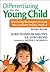 Differentiating for the Young Child: Teaching Strategies Across the Content Areas, PreK–3
