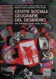 Centri sociali: Geografie del desiderio: Dati, statistiche, progetti, mappe, divenire