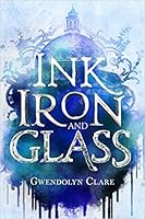 Ink, Iron, and Glass (Ink, Iron, and Glass, #1)