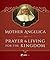Mother Angelica on Prayer and Living for the Kingdom