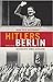 Hitlers Berlin: Geschichte ...