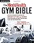 The Men's Health Gym Bible (2nd edition) by Myatt Murphy