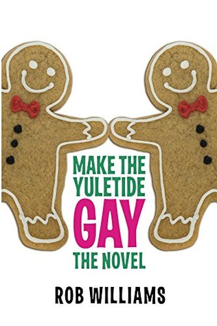 Make The Yuletide Gay: The Novel (Kindle Edition)