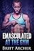 Emasculated at the Gym (Female Muscle Domination)