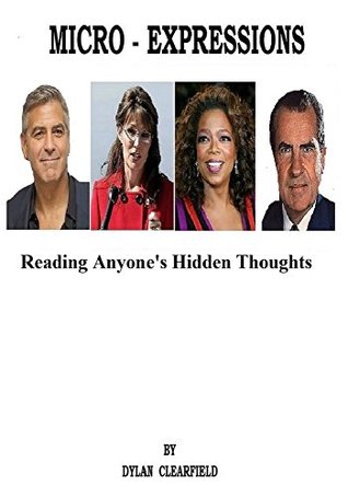 Micro-Expressions: Reading Anyone's Hidden Thoughts (Kindle Edition)