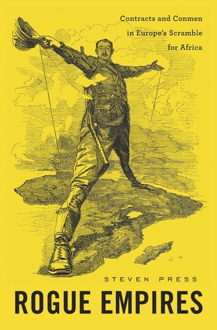 Rogue Empires: Contracts and Conmen in Europe’s Scramble for Africa (Hardcover)