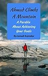 Ahmad Climbs A Mountain by Ismail Kamdar